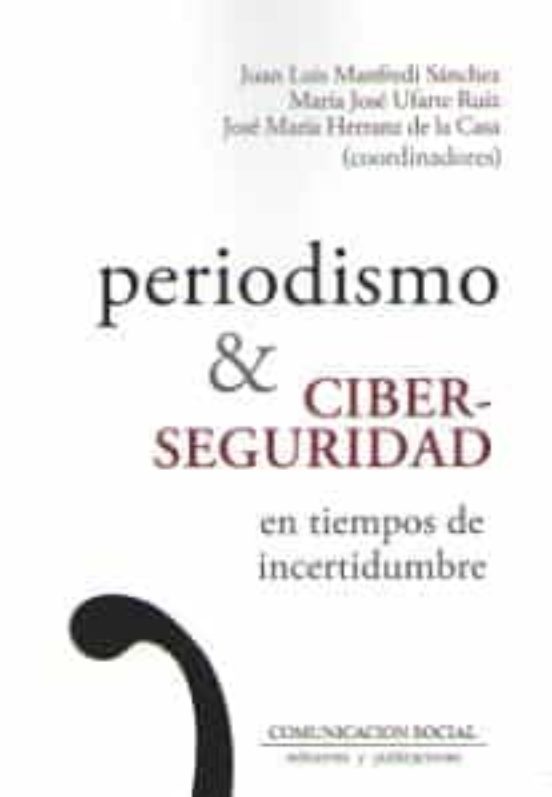 Periodismo Y Ciber-seguridad En Tiempos De Incertidumbre