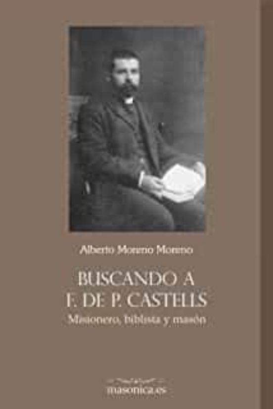 Buscando A F. De P. Castells. Misionero Biblista Y Masón