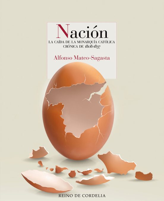 Nacion: Cronica Novelada de la Caida de la Monarquia Catolica