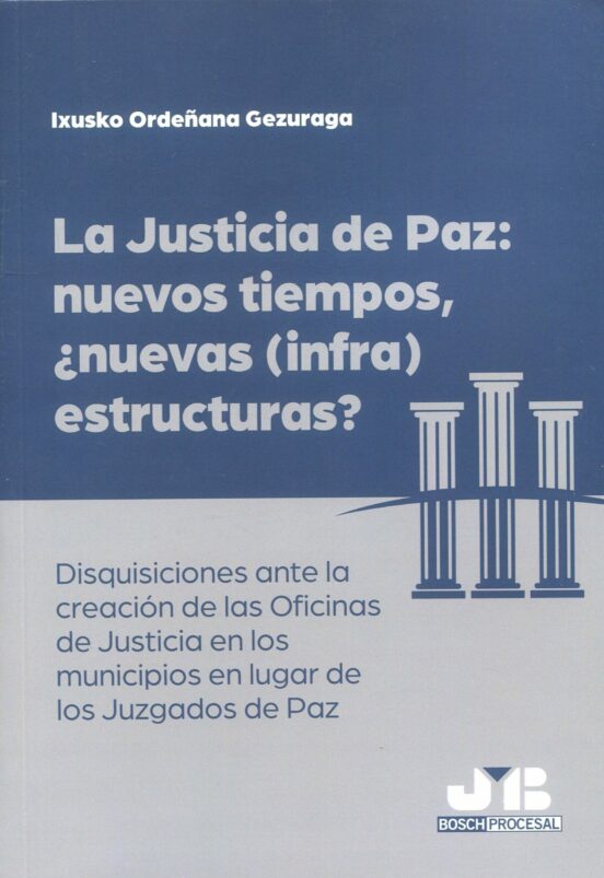 Justicia De Paz: Nuevos Tiempos ¿nuevas estructuras? Disquisici