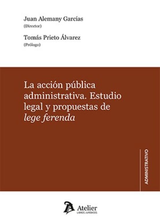 Acción Pública Administrativa. Estudio Legal Y Propuestas De Lege Fere