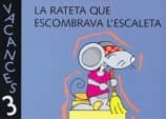 Vacances 3. La Rateta Que Escombrava L Escaleta