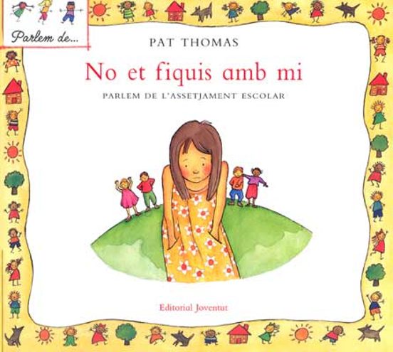 No Et Fiquis Amb Mi. Parlem De L Assetjament Escolar