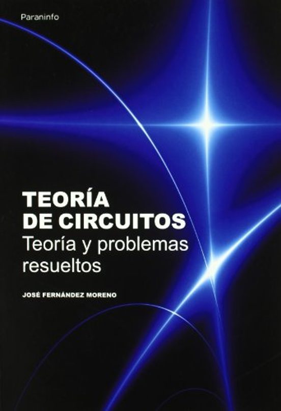 Teoría De Circuitos. Teoría Y Problemas Resueltos