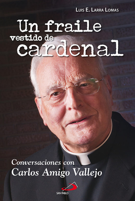 Un Fraile Vestido De Cardenal: Conversaciones Con Carlos Amigo Va Llej