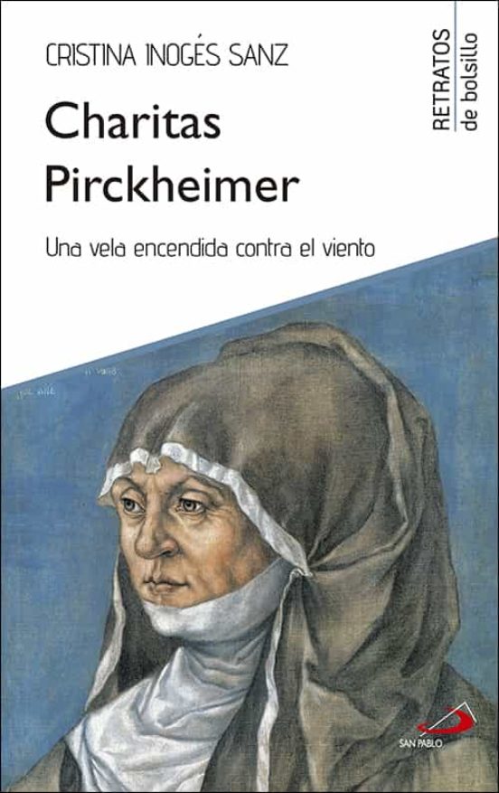 Charitas Pickheimer: Una Vela Encendida Contra El Viento