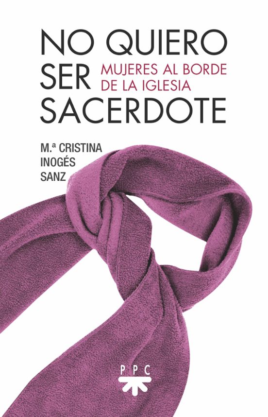 No Quiero Ser Sacerdote: Mujeres Al Borde De La Iglesia