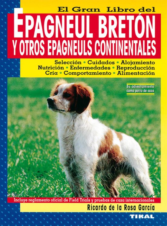 El Gran Libro Del Epagneul Breton Y Otros Epagneuls Continentales