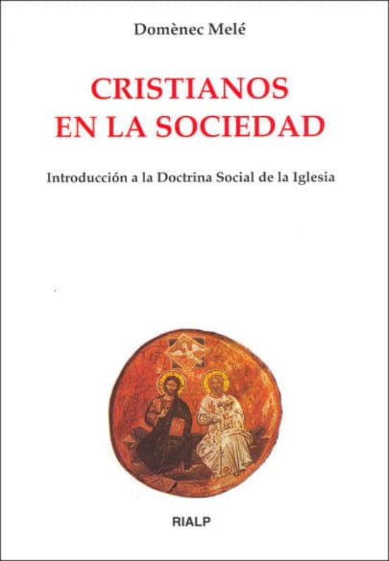 Cristianos En La Sociedad: Introduccion A La Doctrina Social De L A Ig