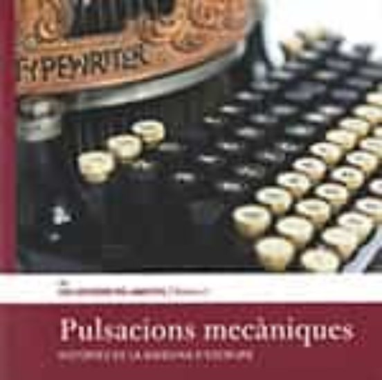 Pulsacions Mecàniques. Històries De La Màquina D'escriure