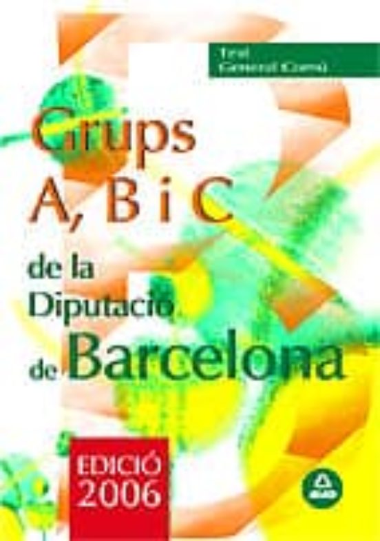 Grups A B I C De La Diputacion Provincial De Barcelona. Test Gen Eral