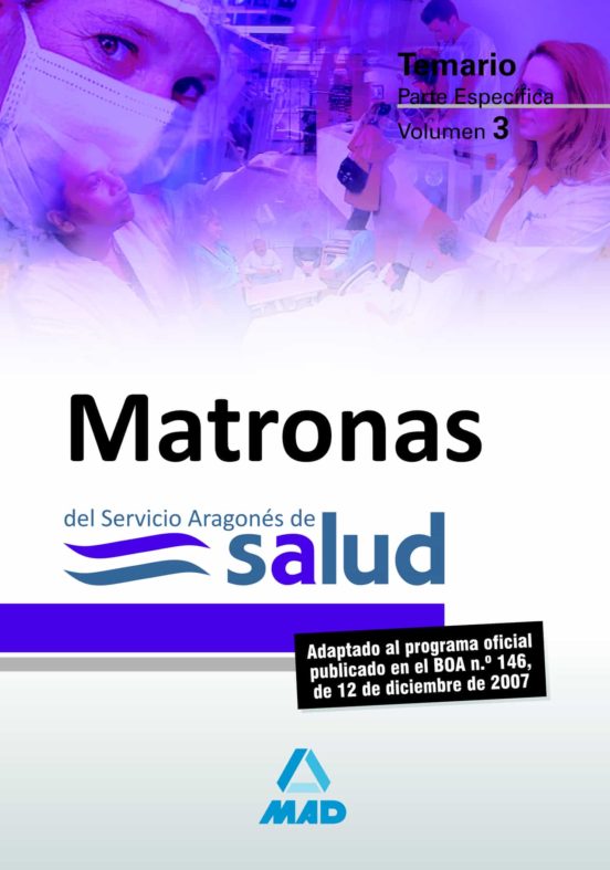 Matronas Del Servicio Aragonés De Salud. Temario Parte Específica. Volumen Iii