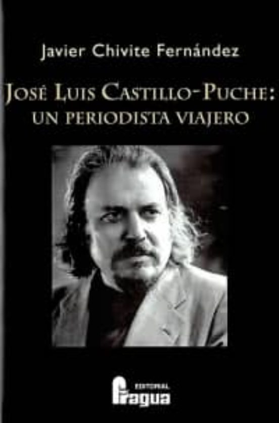 Jose Luis Castillo-puche: Un Periodista Viajero