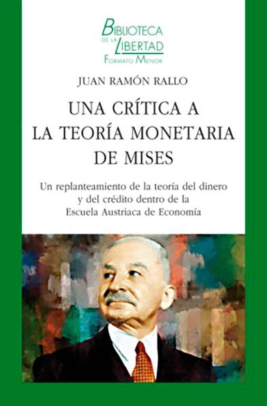 Una Crítica A La Teoría Monetaria De Mises. Un Replanteamiento De La Teoría Del Dinero Y Del Crédito Dentro De La Escuela Austríaca De Economía