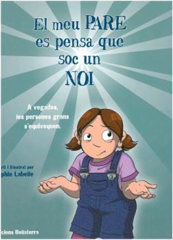 El Meu Pare Es Pensa Que Soc Un Noi