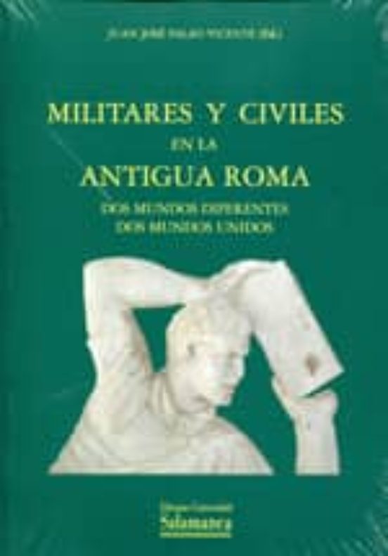 Militares Y Civiles En La Antigua Roma: Dos Mundos Diferentes Dos Mund