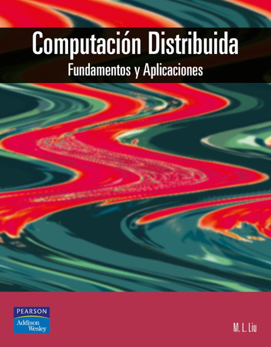 Computacion Distribuida: Fundamentos Y Aplicaciones
