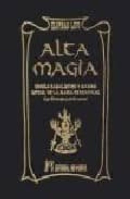 Alta Magia. Dogma Cabalistico Y Magico