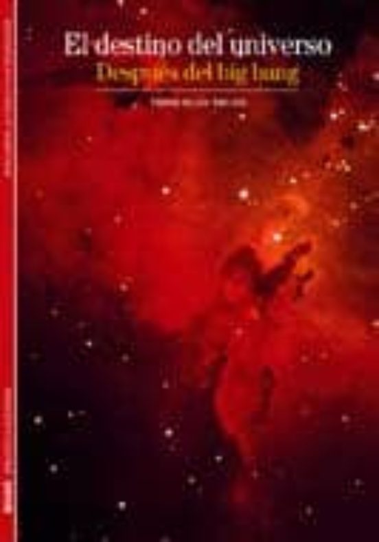El Destino Del Universo: Despues Del Big Bang