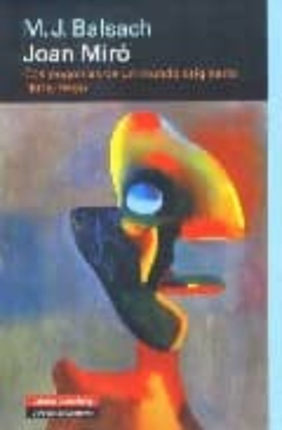 Joan Miro: Cosmogonias De Un Mundo Originario