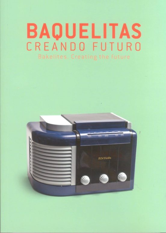 Baquelitas. Creando Futuro = Bakelites Creating the Futuer
