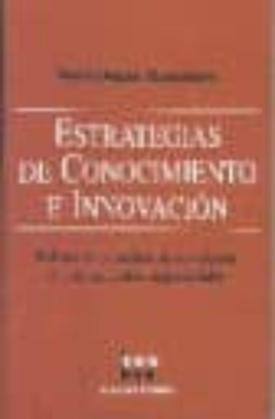 Estrategias De Conocimiento E Innovacion: Relaciones Y Analisis D E Su