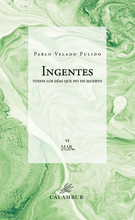 Ingentes. Todos Los Dias Que No He Muerto