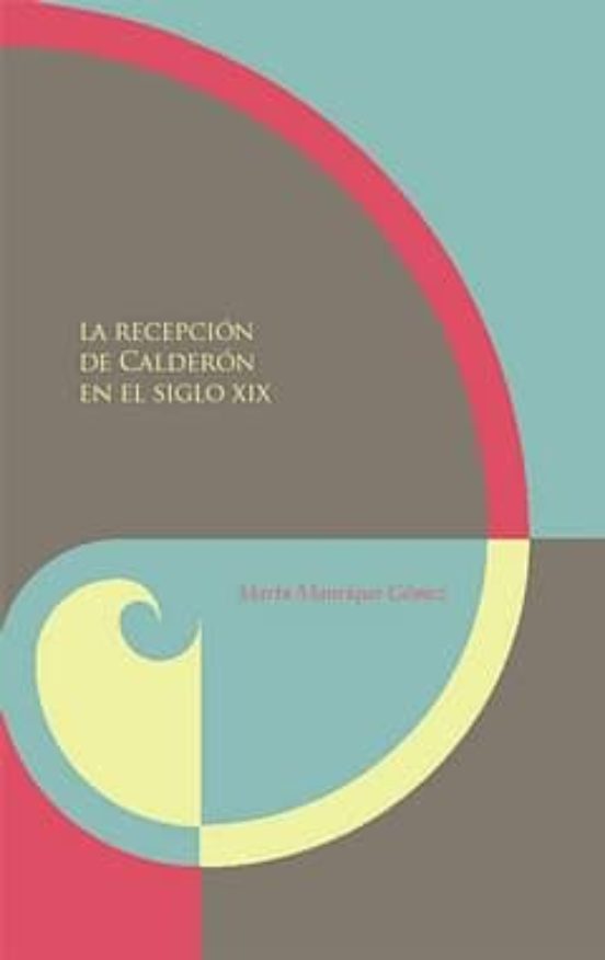 La Recepcion De Calderon En El Siglo Xix