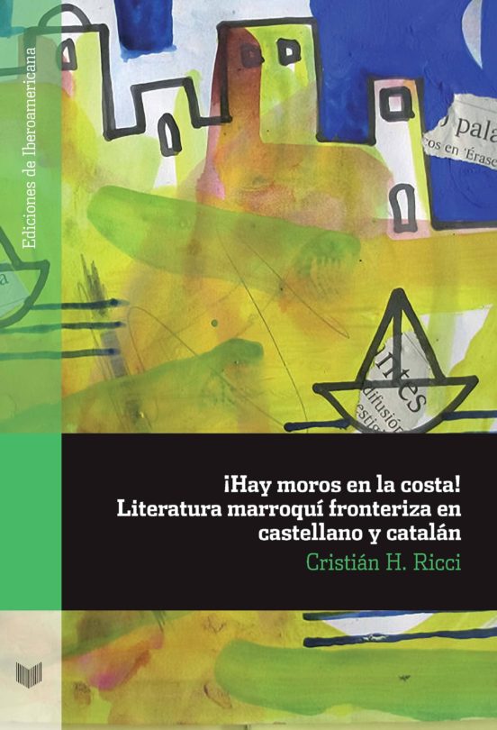 ¡hay Moros En La Costa!: Literatura Marroqui Fronteriza En Castel Lano