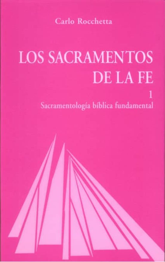 Los Sacramentos De La Fe 1: Sacramentologia Biblica Fundamental