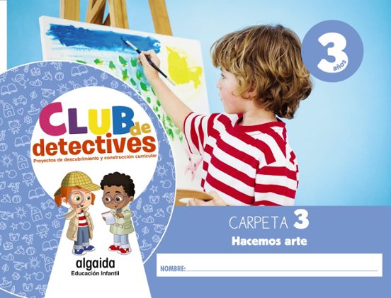 Club de Detectives 3 Años. Carpeta 3. Hacemos Arte Andalucía / Aragón