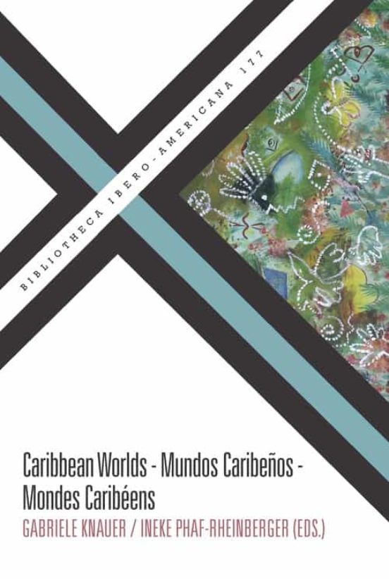 Caribbean Worlds. Mundos Caribeños = Mondes Caribéens