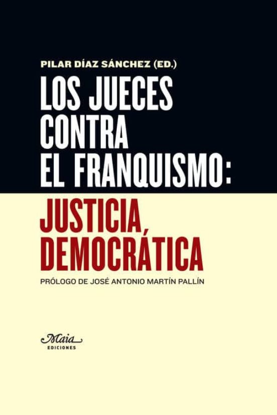 Los Jueces Contra El Franquismo: Justicia Democrática