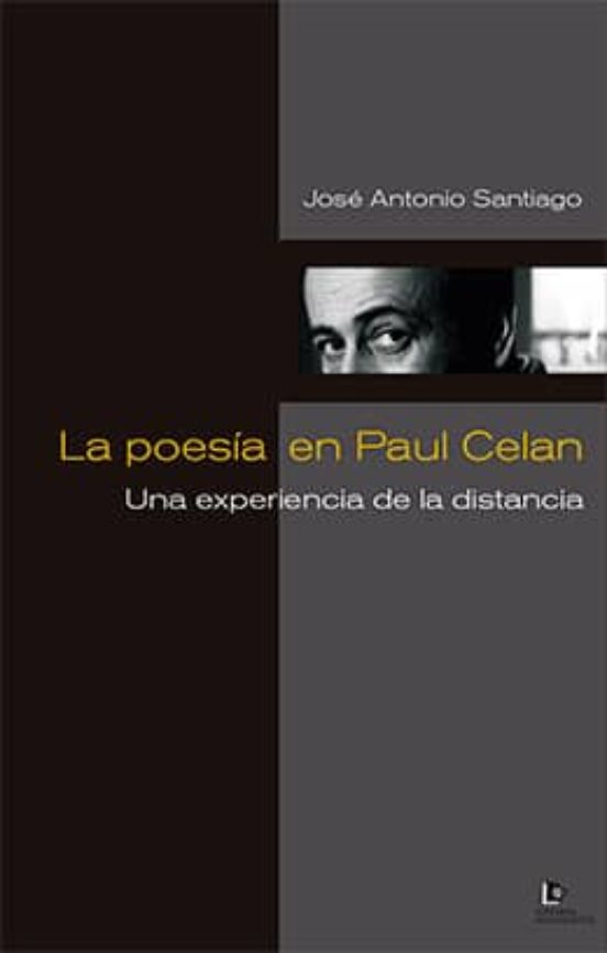 La Poesia De Paul Celan: Una Experiencia De La Distancia