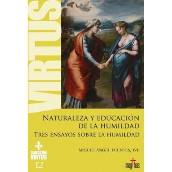 Naturaleza Y Educacion De La Humildad: Tres Ensayos Sobre La Humi Ldad