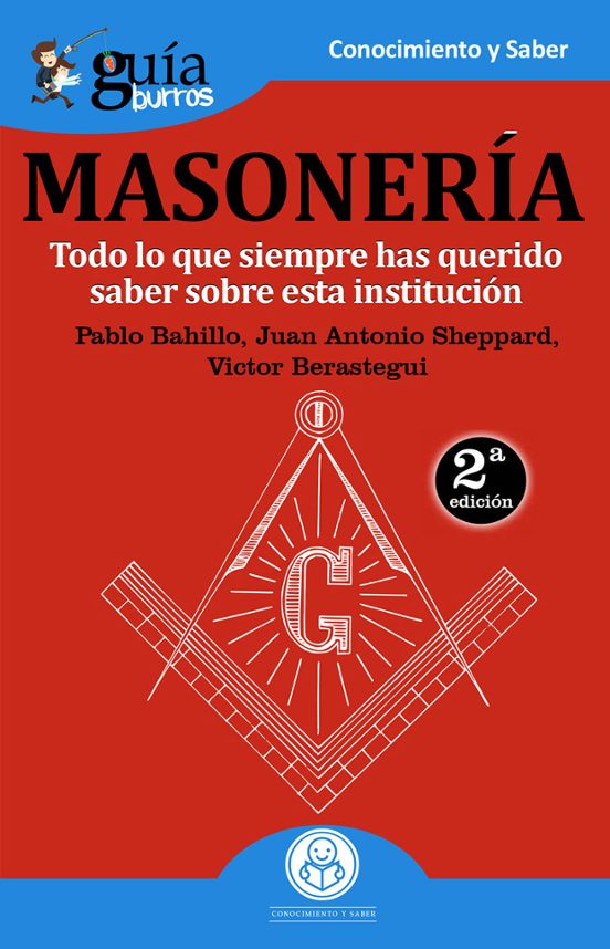 Guíaburros Masonería: Todo Lo Que Siempre Has Querido Saber Sobre Esta