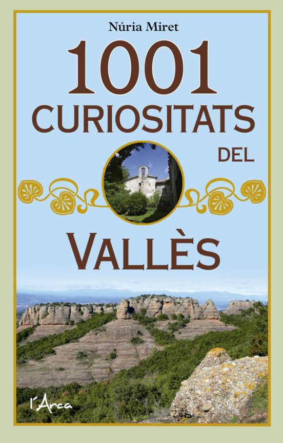 1001 Curiositats Del Vallès: Descobriu Els Indrets Cultura Trad Icions