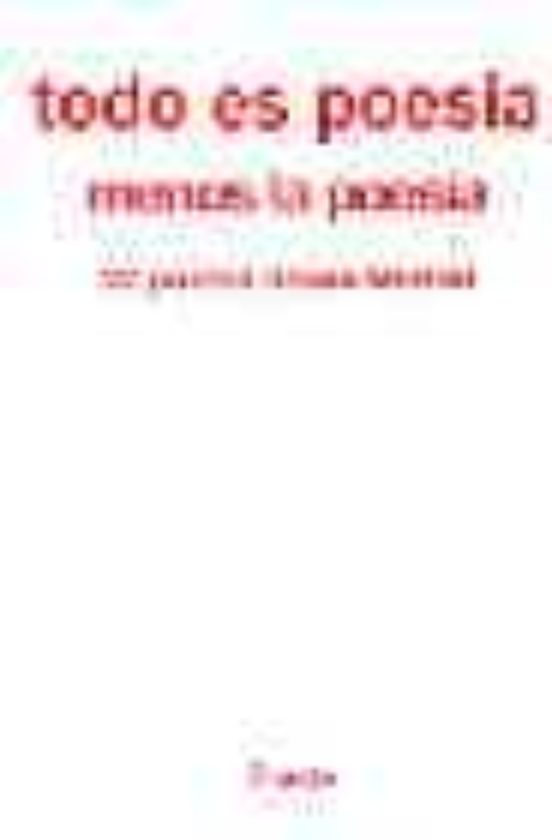 Todo Es Poesia Menos La Poesia: 22 Poetas Desde Madrid