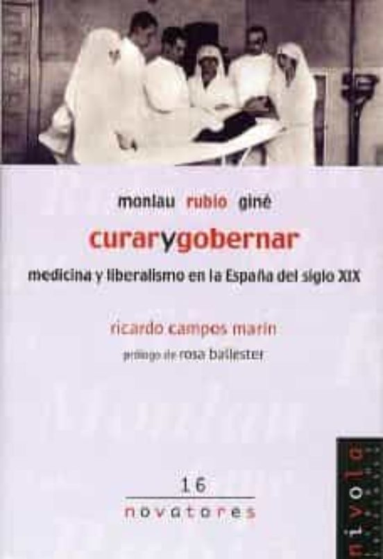Monlau Rubio Gine. Curar Y Gobernar: Medicina Y Liberalismo En La Espa
