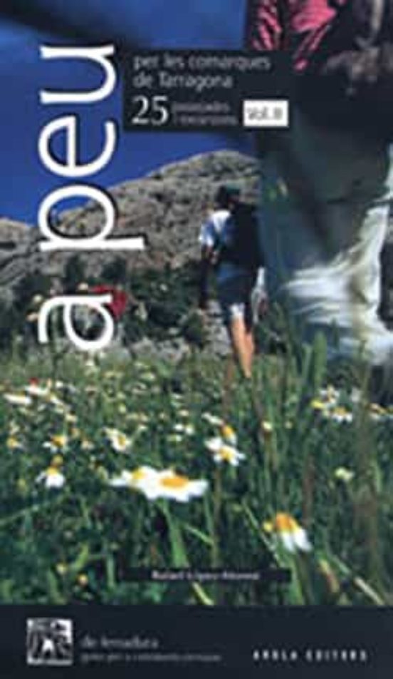 A Peu Per Les Comarques De Tarragona Ii. 25 Passejades I Excursio Ns