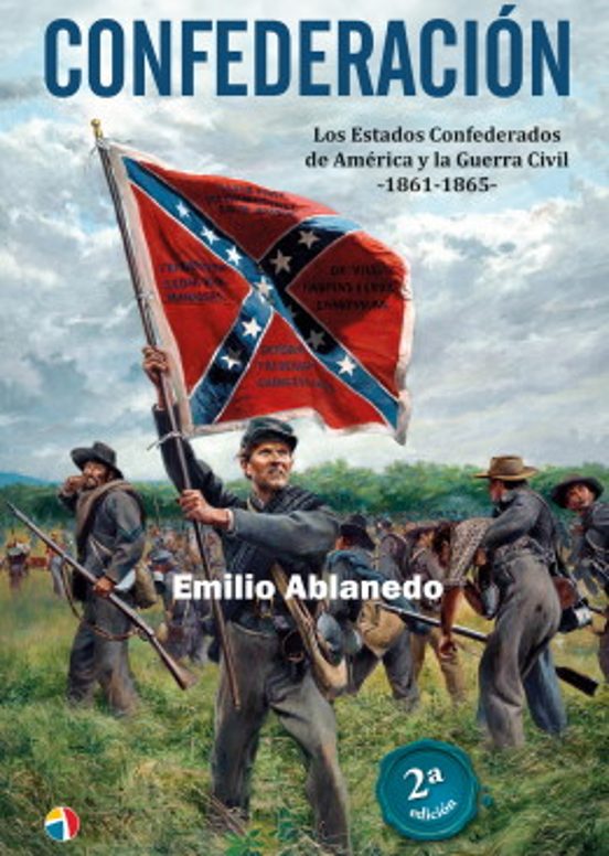 Confederación. Los Estados Confederados De América Y La Guerra Civil 1861-1865