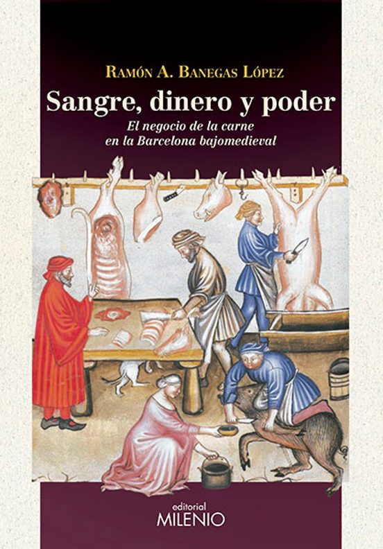 Sangre Dinero Y Poder: El Negocio De La Carne En La Barcelona Bajomedi