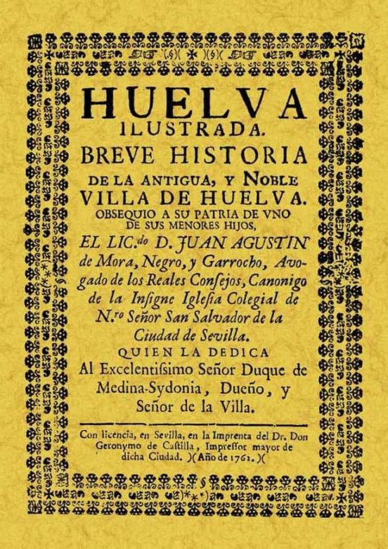 Huelva Ilustrada: Breve Historia De La Antigua Y Noble Villa De H Uelv