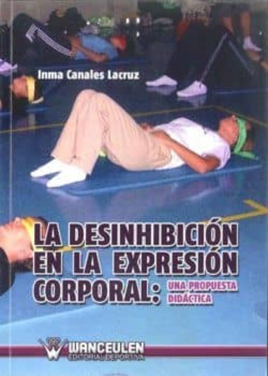 Desinhibicion En La Expresion Corporal: Una Propuesta Didactica