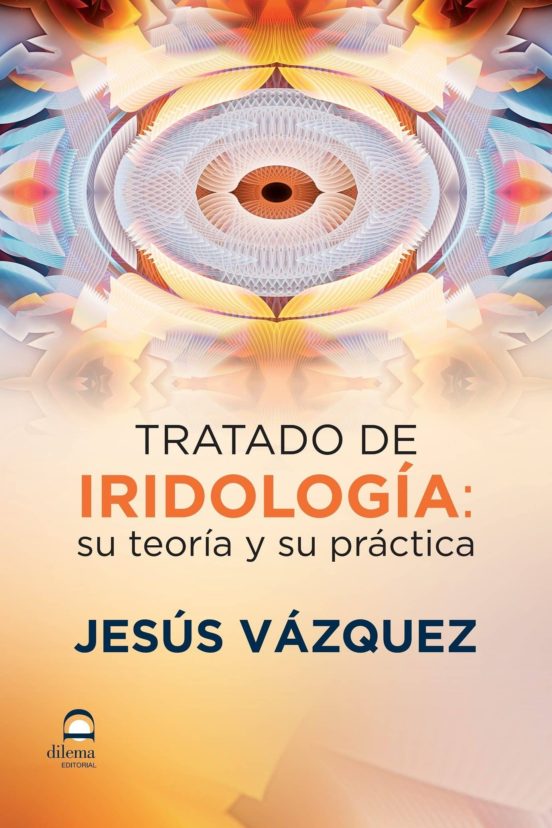 Tratado De Iridología: Su Teoría Y Su Práctica