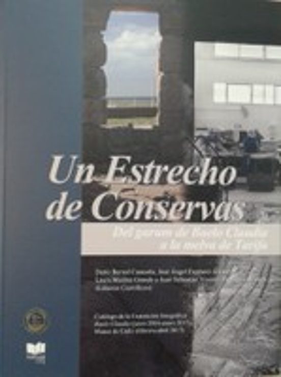 Un Estrecho De Conservas. Del Garum De Baelo Claudia A La Melva De Tarifa