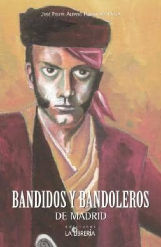 Bandidos Y Bandoleros De Madrid