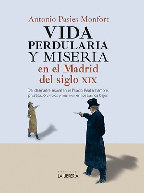 Vida Perdularia Y Miseria En El Madrid Del Siglo Xix