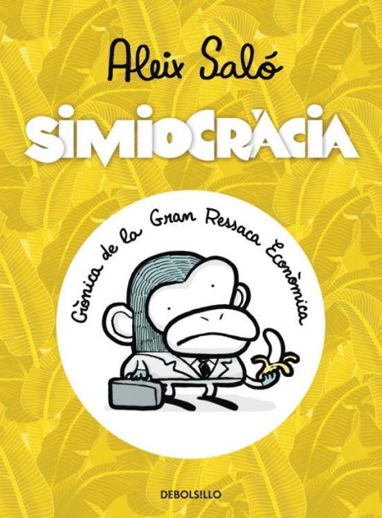 Simiocracia: Cronica De La Gran Ressaca Economica