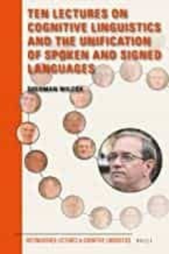 Ten Lectures On Cognitive Linguistics And The Unification Of Spoken An